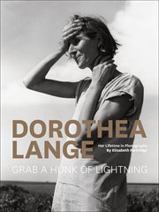 Dorothea Lange : Grab a Hunk of Lightning cover image cdn