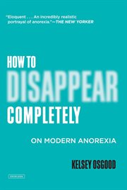 How to Disappear Completely : On Modern Anorexia cover image cdn