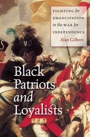 Black Patriots and Loyalists : Fighting for Emancipation in the War for Independence cover image cdn