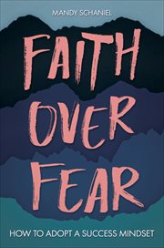 Faith Over Fear : How to Adopt a Success Mindset cover image cdn