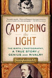 Capturing the Light : The Birth of Photography, a True Story of Genius and Rivalry cover image cdn