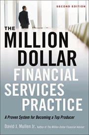 The Million Dollar Financial Services Practice : A Proven System for Becoming a Top Producer cover image cdn