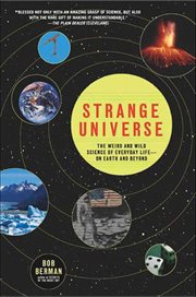 Strange Universe : The Weird and Wild Science of Everyday Life-on Earth and Beyond cover image cdn