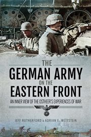 The German Army on the Eastern Front : An Inner View of the Ostheer's Experiences of War cover image cdn