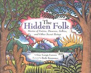 The Hidden Folk : Stories of Fairies, Dwarves, Selkies, and Other Secret Beings cover image cdn