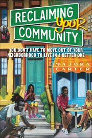 Reclaiming Your Community : You Don't Have To Move Out Of Your Neighborhood To Live In A Better One cover image cdn
