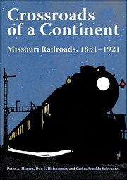 Crossroads of a Continent : Missouri Railroads, 1851–1921 cover image cdn