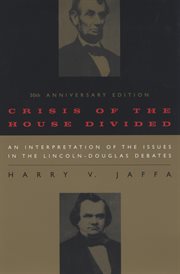 Crisis of the House Divided : An Interpretation of the Issues in the Lincoln-Douglas Debates cover image cdn