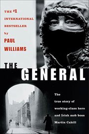 The General : The True Story of Working-Class Hero and Irish Mob Boss Martin Cahill cover image cdn