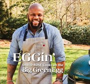 Eggin' : David Rose Cooks on the Big Green Egg cover image cdn