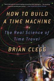 How to Build a Time Machine : The Real Science of Time Travel cover image cdn