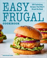 Easy Frugal Cookbook : 100 Satisfying Recipes That Won't Break The Bank cover image cdn