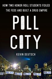 Pill City : How Two Honor Roll Students Foiled the Feds and Built a Drug Empire cover image cdn