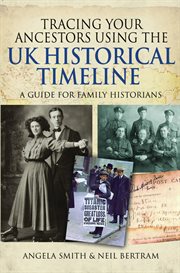 Tracing your Ancestors using the UK Historical Timeline : A Guide for Family Historians cover image cdn