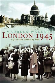 London 1945 : Life in the Debris of War cover image cdn