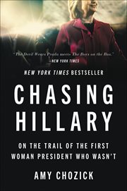 Chasing Hillary : On the Trail of the First Woman President Who Wasn't cover image cdn