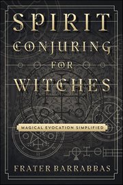 Spirit Conjuring for Witches : Magical Evocation Simplified cover image cdn
