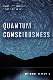Quantum Consciousness : Journey Through Other Realms cover image cdn