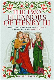 The Two Eleanors of Henry III : The Lives of Eleanor of Provence and Eleanor de Montfort cover image cdn