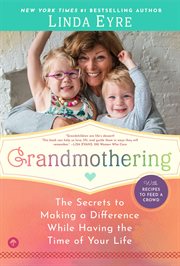 Grandmothering : The Secrets to Making a Difference While Having the Time of Your Life cover image cdn