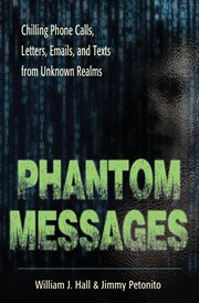 Phantom Messages : Chilling Phone Calls, Letters, Emails, and Texts from Unknown Realms cover image cdn