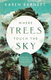 Where Trees Touch the Sky : A Redwood National Park Novel cover image cdn