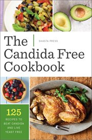 The Candida Free Cookbook : 125 Recipes To Beat Candida And Live Yeast Free cover image cdn