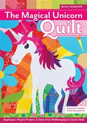 The Magical Unicorn Quilt : Appliqué a Playful Project, 5 Sizes from Wallhanging to Queen Bed cover image cdn
