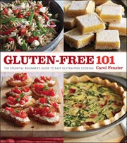Gluten-Free 101 : The Essential Beginner's Guide to Easy Gluten-Free Cooking cover image cdn