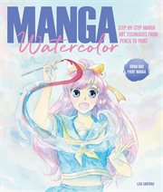 Manga Watercolor : Step-by-Step Manga Art Techniques from Pencil to Paint cover image cdn