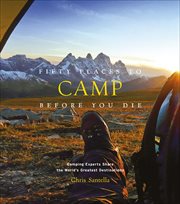 Fifty Places to Camp Before You Die : Camping Experts Share the World's Greatest Destinations cover image cdn
