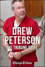 Drew Peterson : The Tribune Files cover image cdn