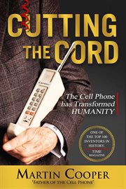 Cutting the Cord : The Cell Phone has Transformed Humanity cover image cdn