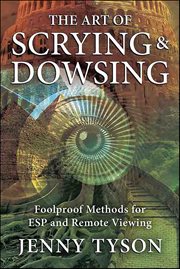 The Art of Scrying & Dowsing : Foolproof Methods For Esp And Remote Viewing cover image cdn