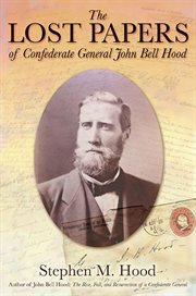 The Lost Papers of Confederate General John Bell Hood cover image cdn