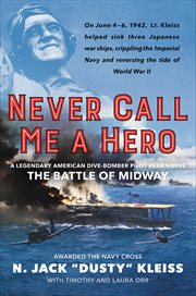 Never Call Me a Hero : A Legendary American Dive-Bomber Pilot Remembers the Battle of Midway cover image cdn