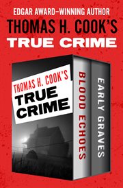 Thomas H. Cook's True Crime : Blood Echoes and Early Graves cover image cdn