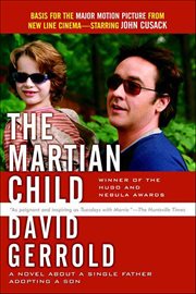 The Martian Child : A Novel about a Single Father Adopting a Son cover image cdn