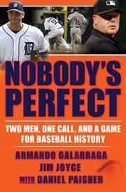 Nobody's Perfect : Two Men, One Call, and A Game for Baseball History cover image cdn