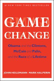 Game Change : Obama and the Clintons, McCain and Palin, and the Race of a Lifetime cover image cdn