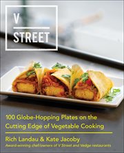 V Street : 100 Globe-Hopping Plates on the Cutting Edge of Vegetable Cooking cover image cdn