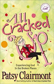 All Cracked Up : Experiencing God In the Broken Places cover image cdn