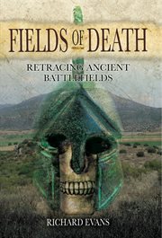 Fields of Death : Retracing Ancient Battlefields cover image cdn