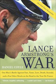 Lance Armstrong's War : One Man's Battle Against Fate, Fame, Love, Death, Scandal, and a Few Other Rivals on the Road to the cover image cdn