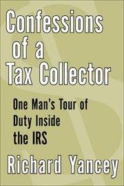 Confessions of a Tax Collector : One Man's Tour of Duty Inside the IRS cover image cdn
