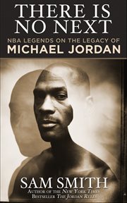 There Is No Next : Nba Legends On The Legacy Of Michael Jordan cover image cdn