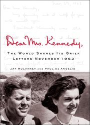 Dear Mrs. Kennedy : The World Shares Its Grief, Letters November 1963 cover image cdn
