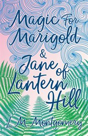Magic for Marigold and Jane of Lantern Hill cover image cdn