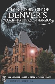 A Haunted History of Denver's Croke-Patterson Mansion cover image cdn