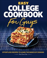 Easy College Cookbook for Guys : Effortless Recipes to Learn the Basics of Cooking cover image cdn